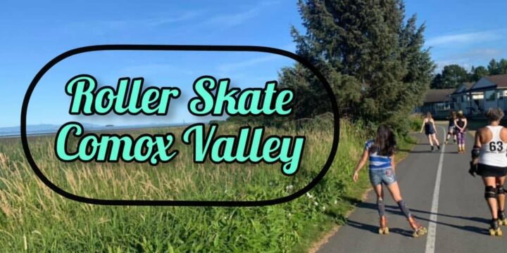 Roller Skate Comox Valley Summer/Fall Meetups